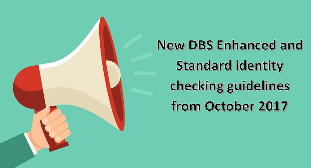 New DBS Enhanced & Standard ID Checking Guidelines from October 2017